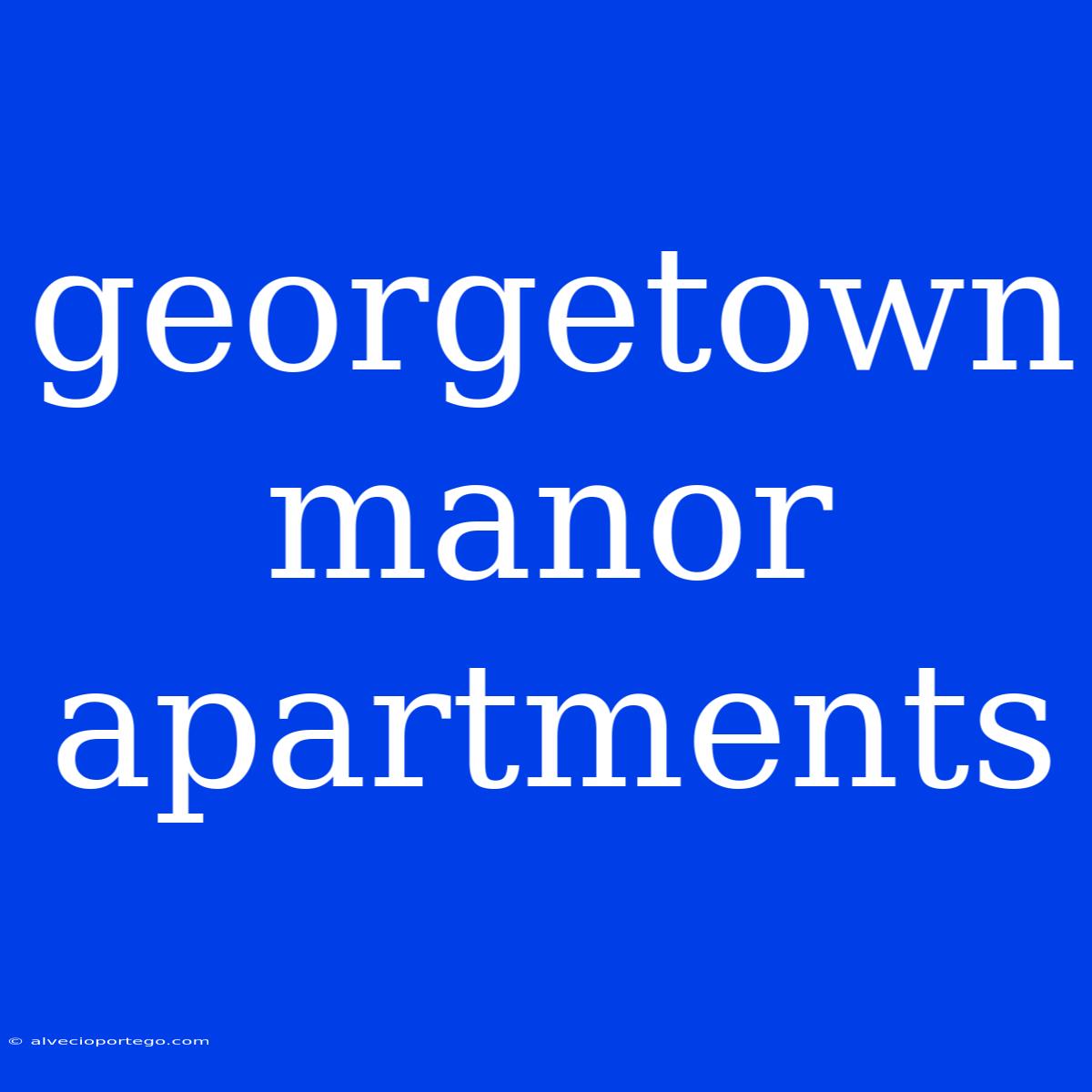 Georgetown Manor Apartments