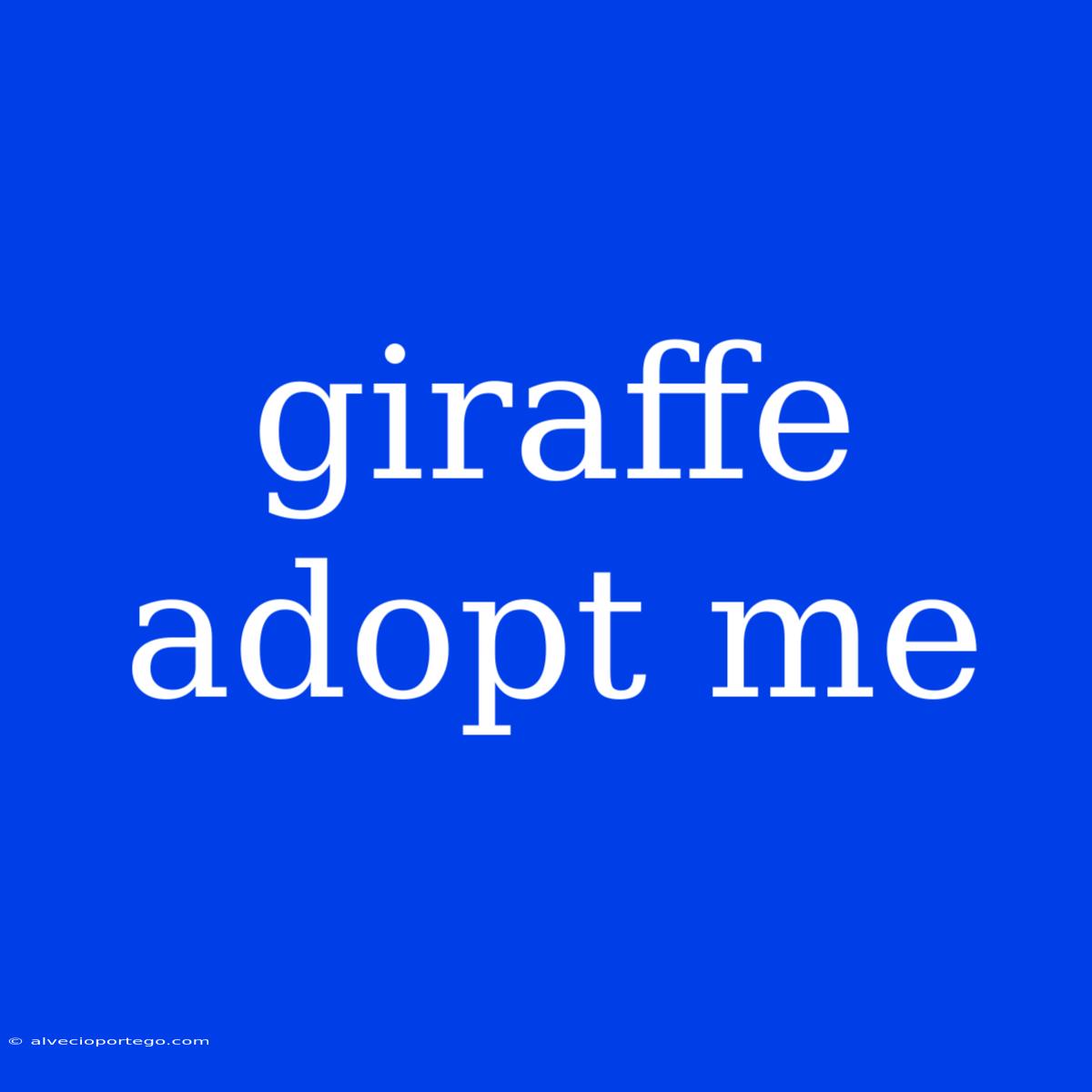 Giraffe Adopt Me