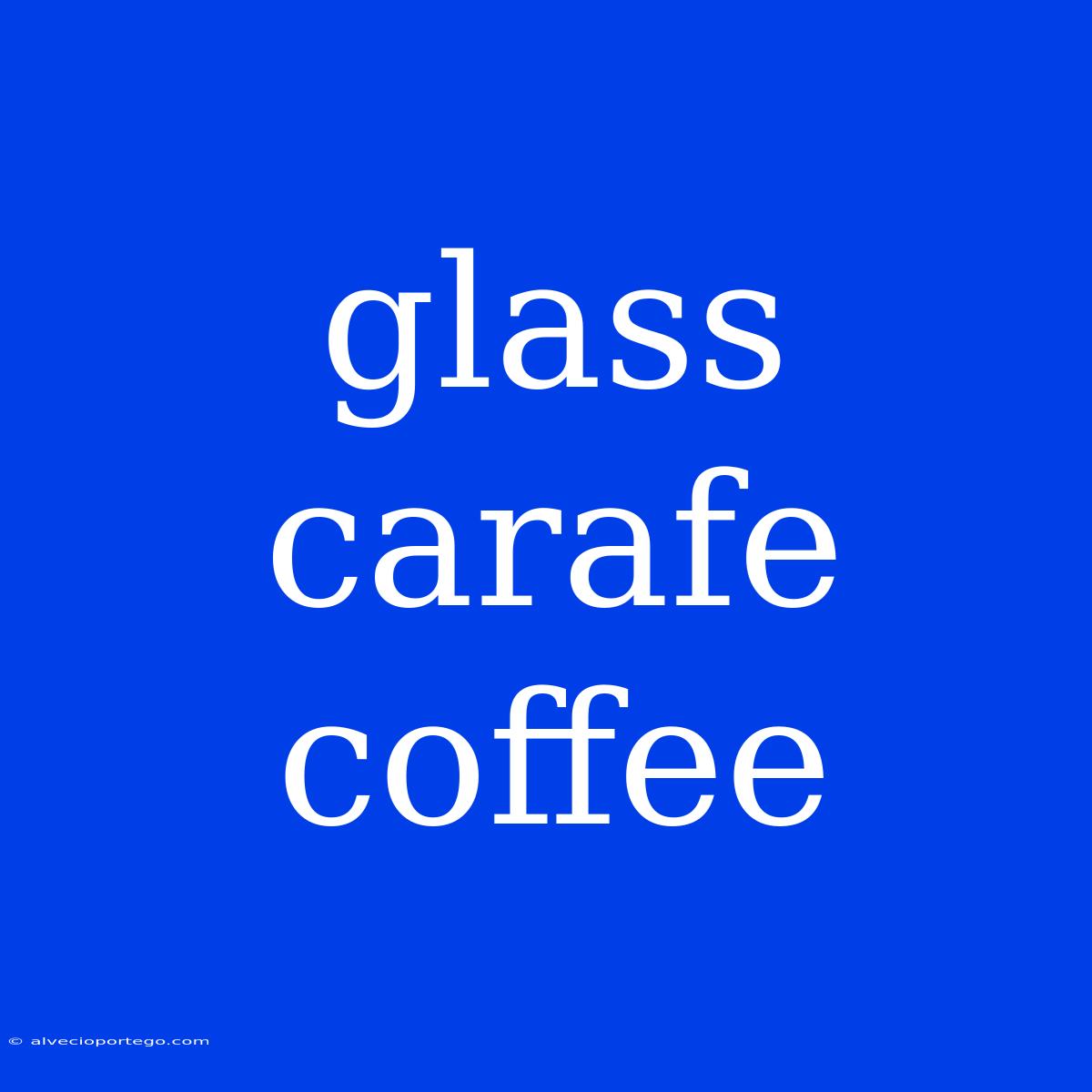 Glass Carafe Coffee