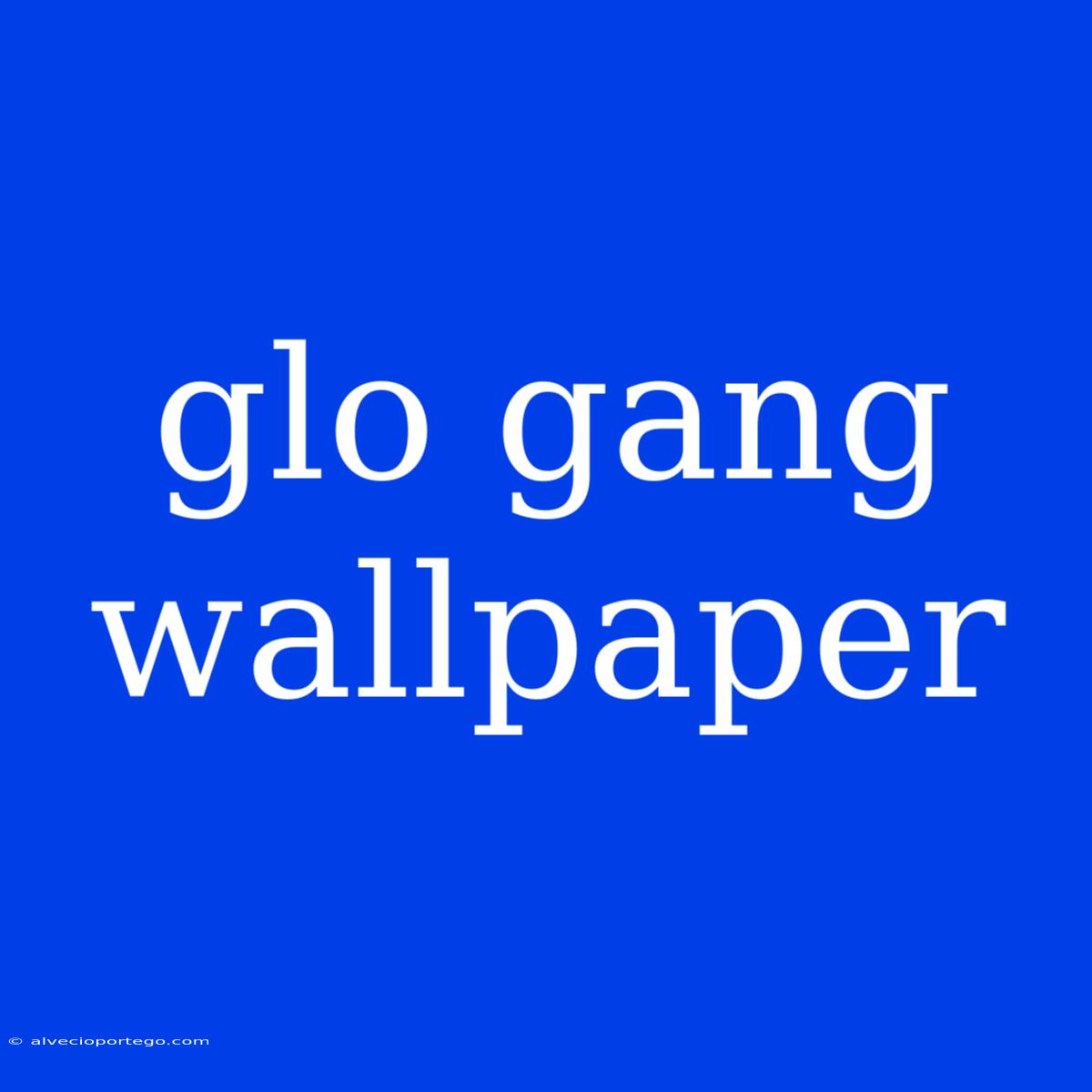 Glo Gang Wallpaper