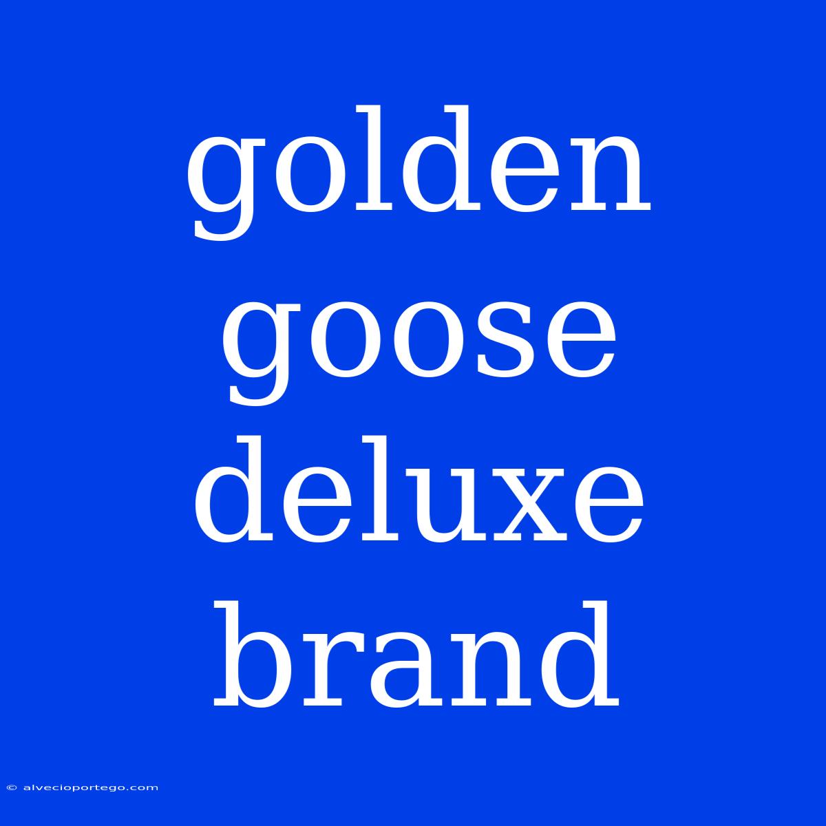 Golden Goose Deluxe Brand