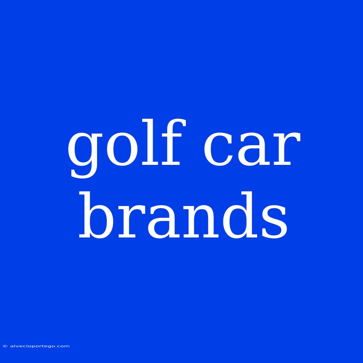 Golf Car Brands