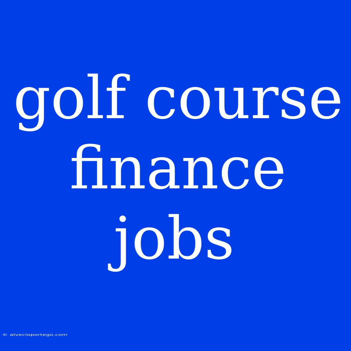 Golf Course Finance Jobs