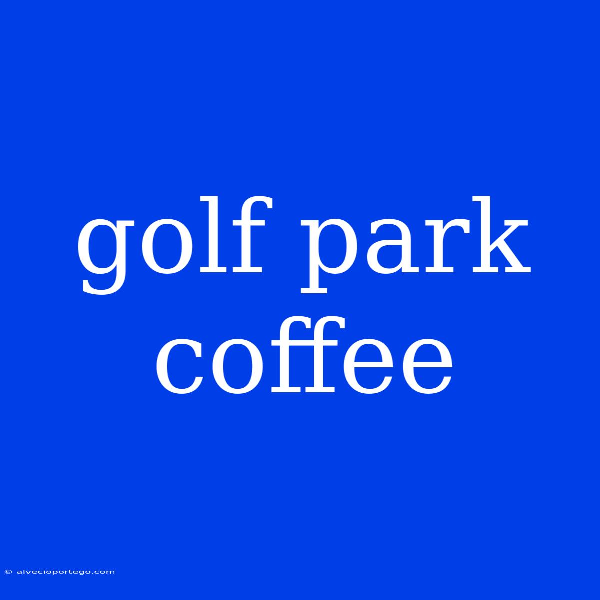 Golf Park Coffee