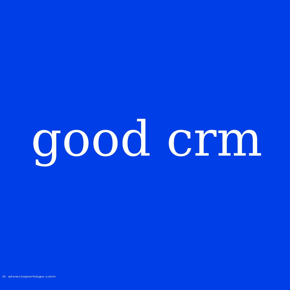 Good Crm