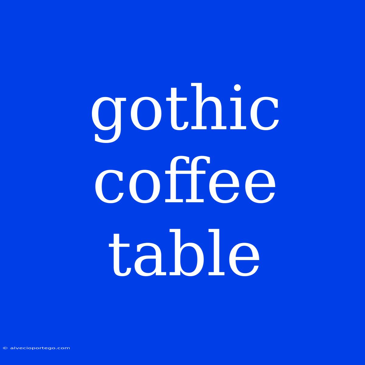 Gothic Coffee Table