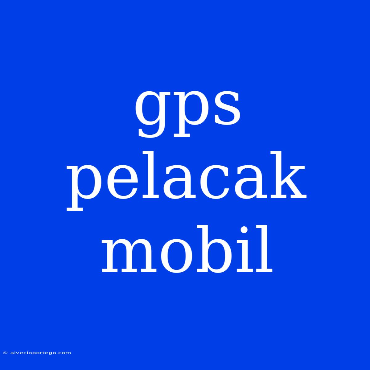 Gps Pelacak Mobil