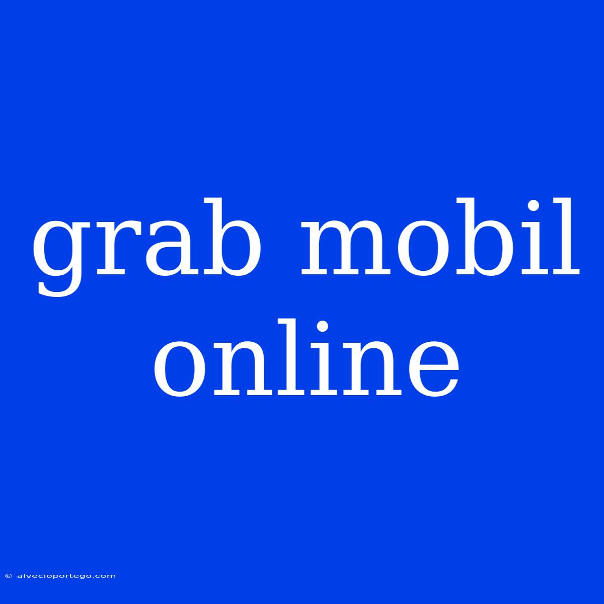 Grab Mobil Online