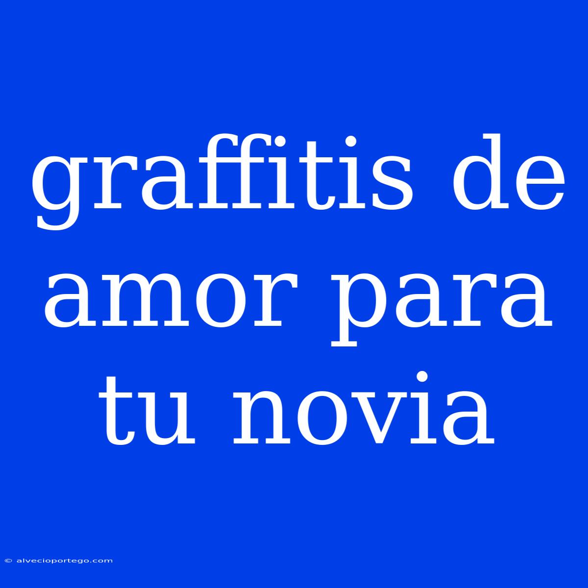 Graffitis De Amor Para Tu Novia