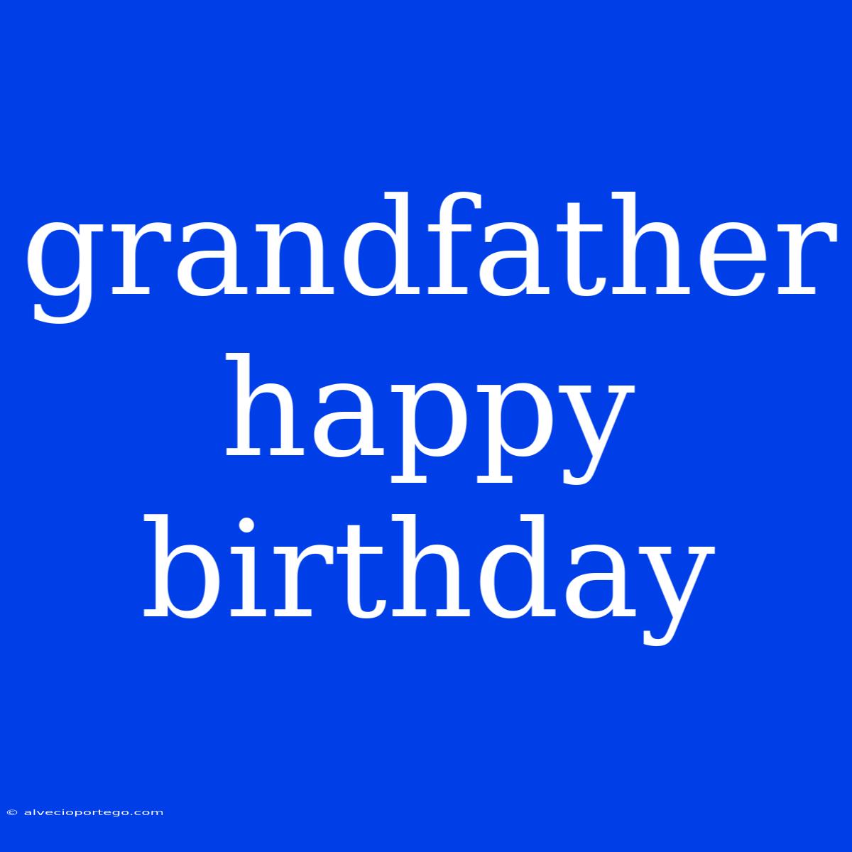 Grandfather Happy Birthday