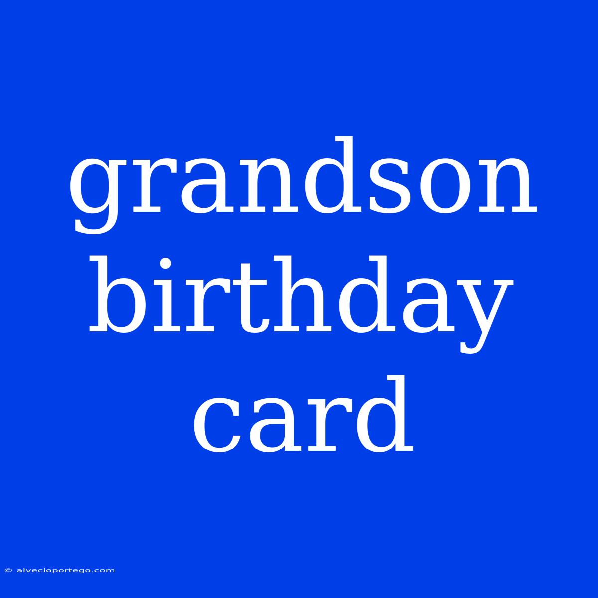 Grandson Birthday Card