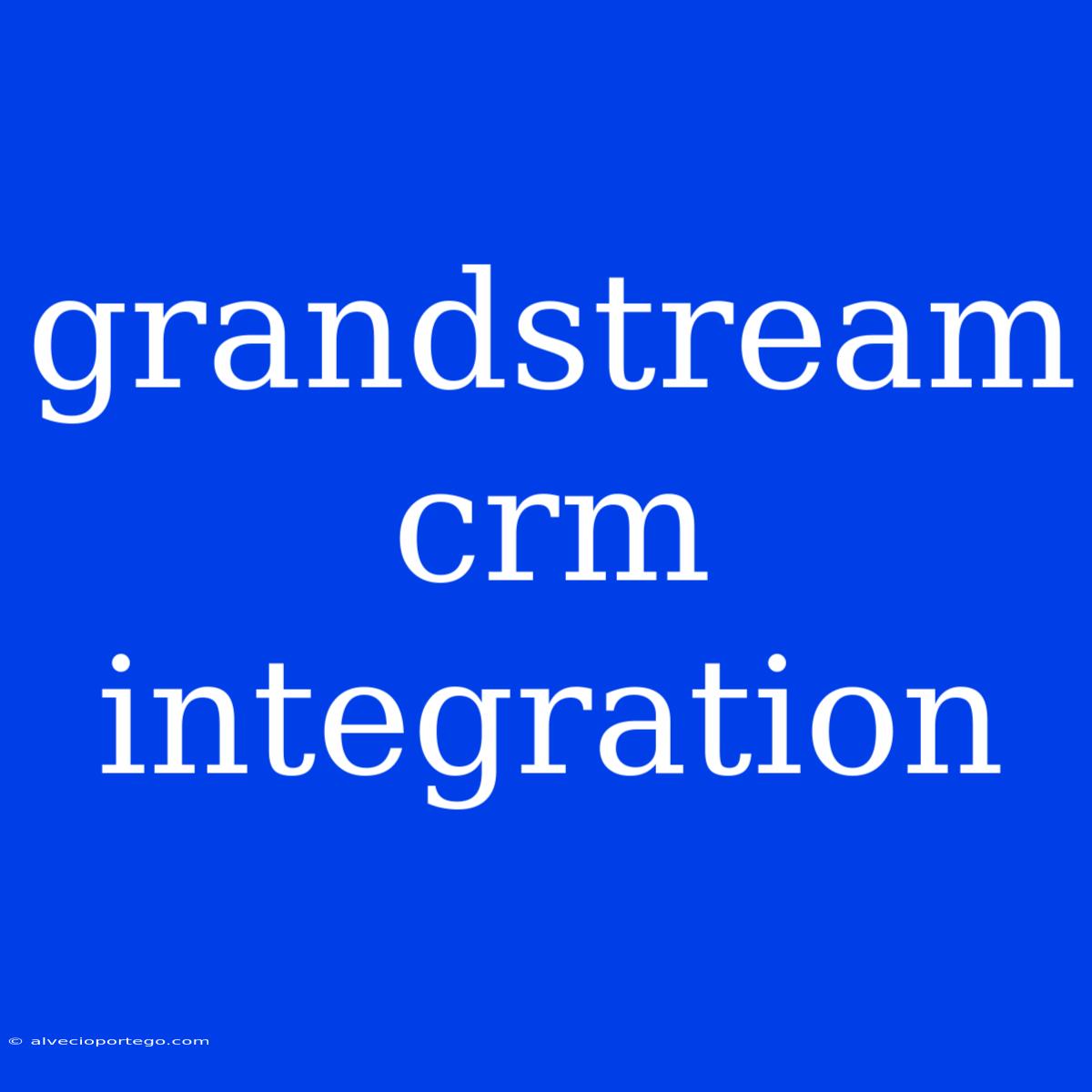 Grandstream Crm Integration