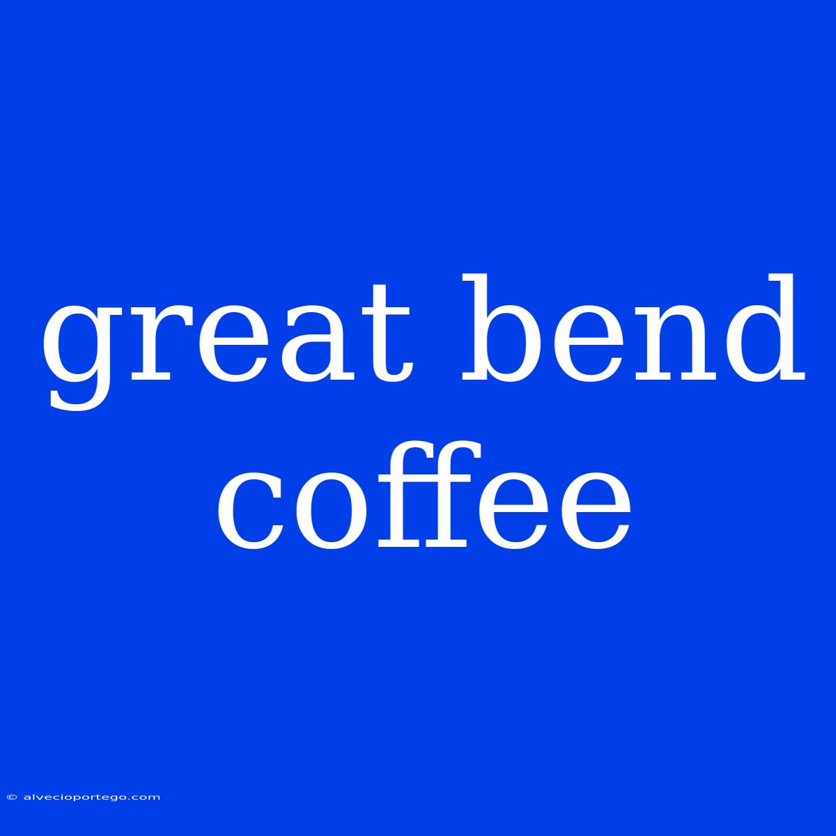 Great Bend Coffee