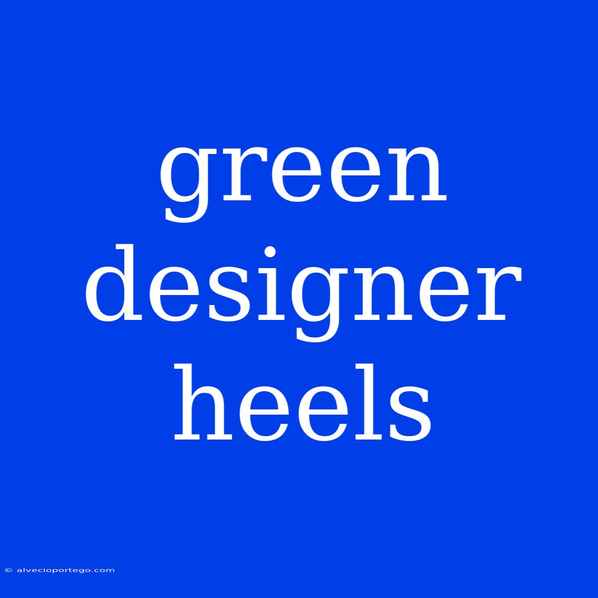 Green Designer Heels