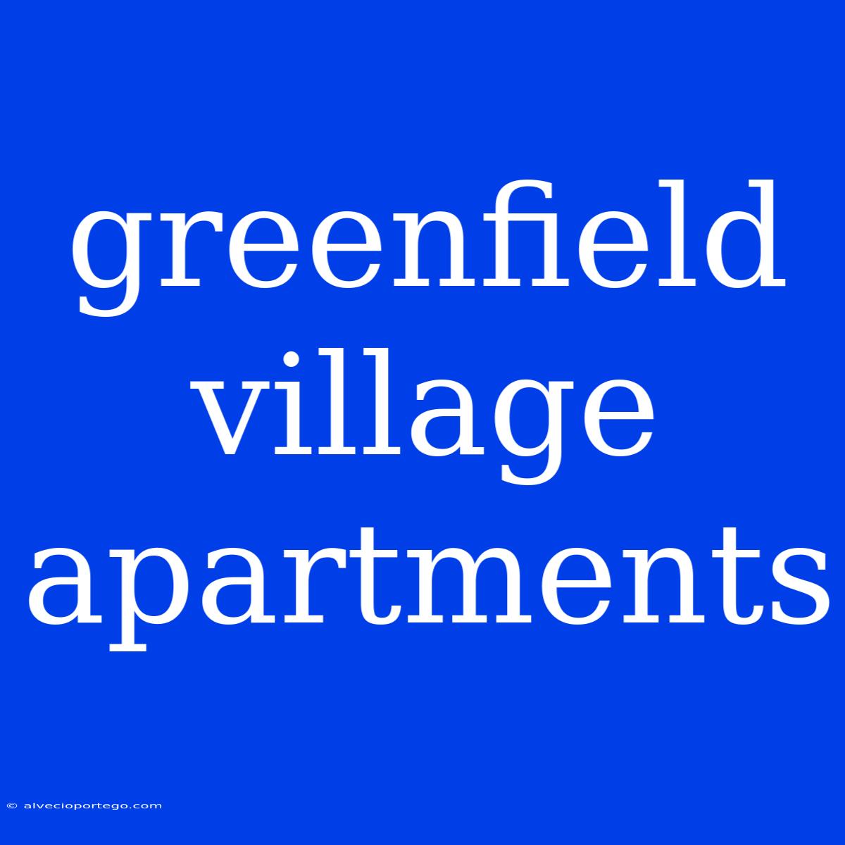 Greenfield Village Apartments