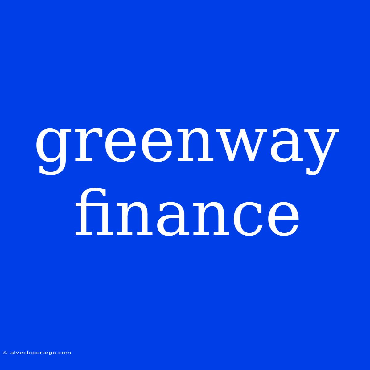 Greenway Finance