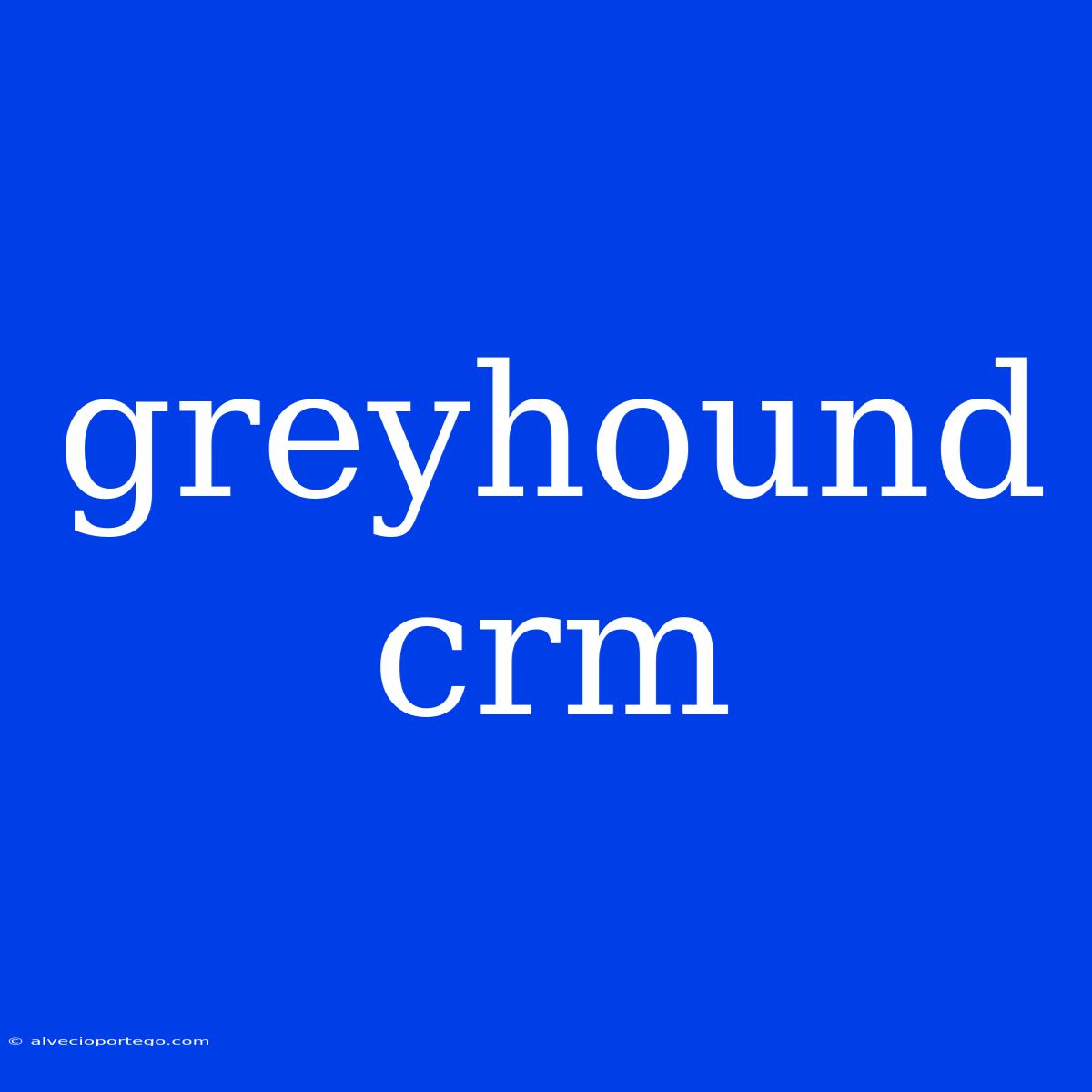 Greyhound Crm