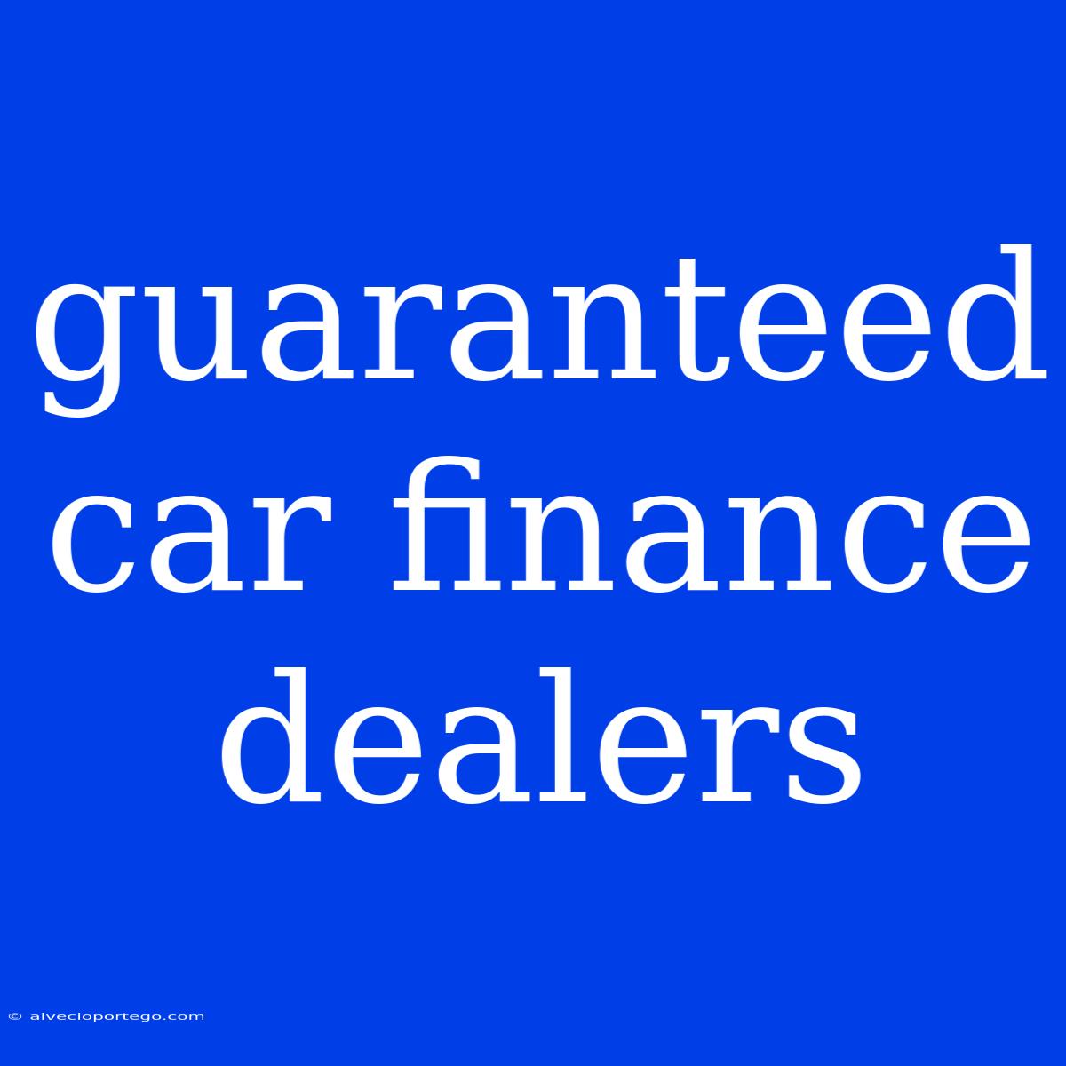 Guaranteed Car Finance Dealers