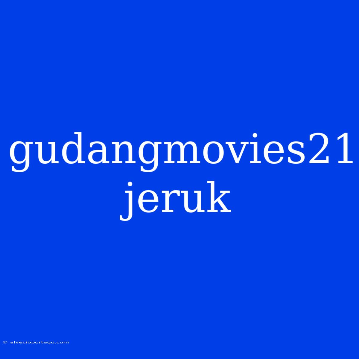 Gudangmovies21 Jeruk