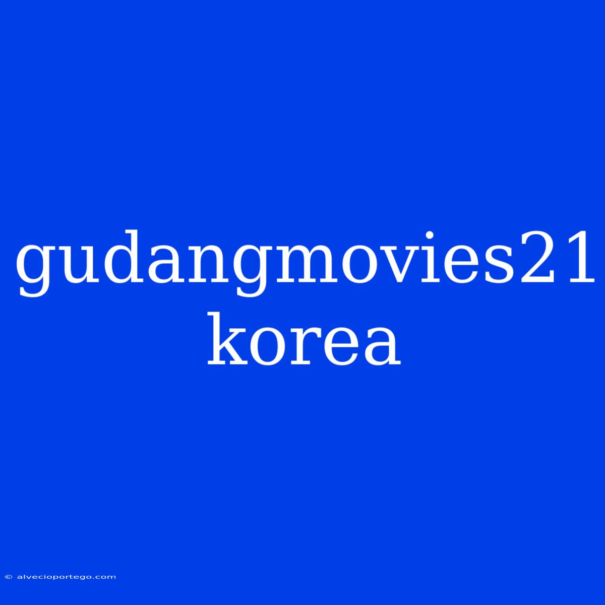 Gudangmovies21 Korea