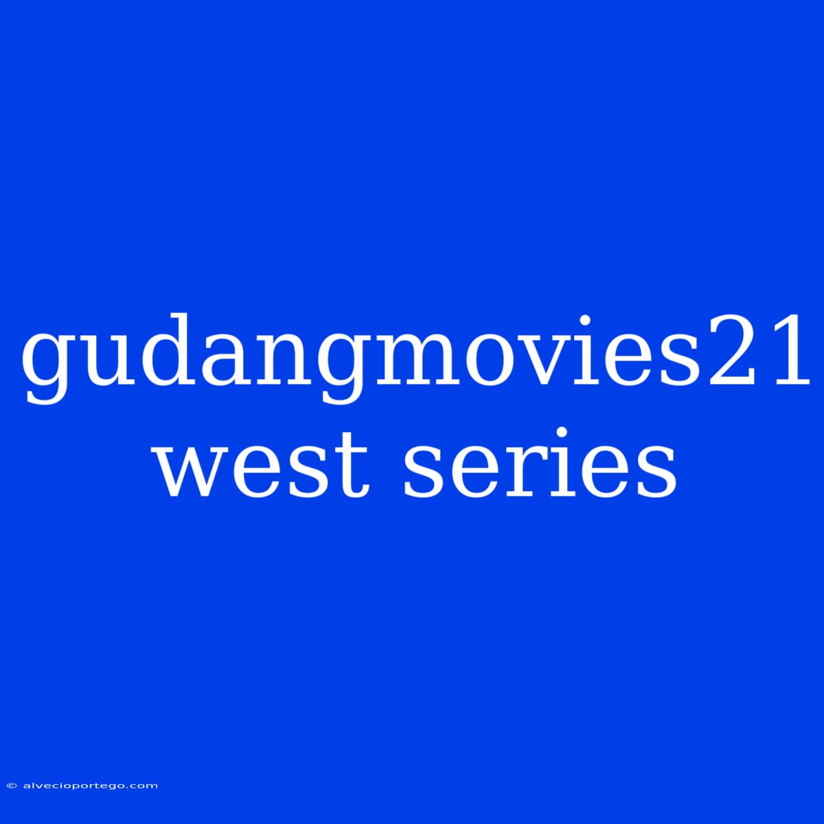 Gudangmovies21 West Series