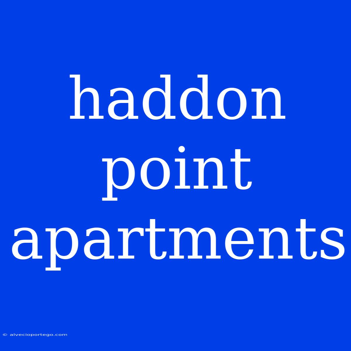 Haddon Point Apartments