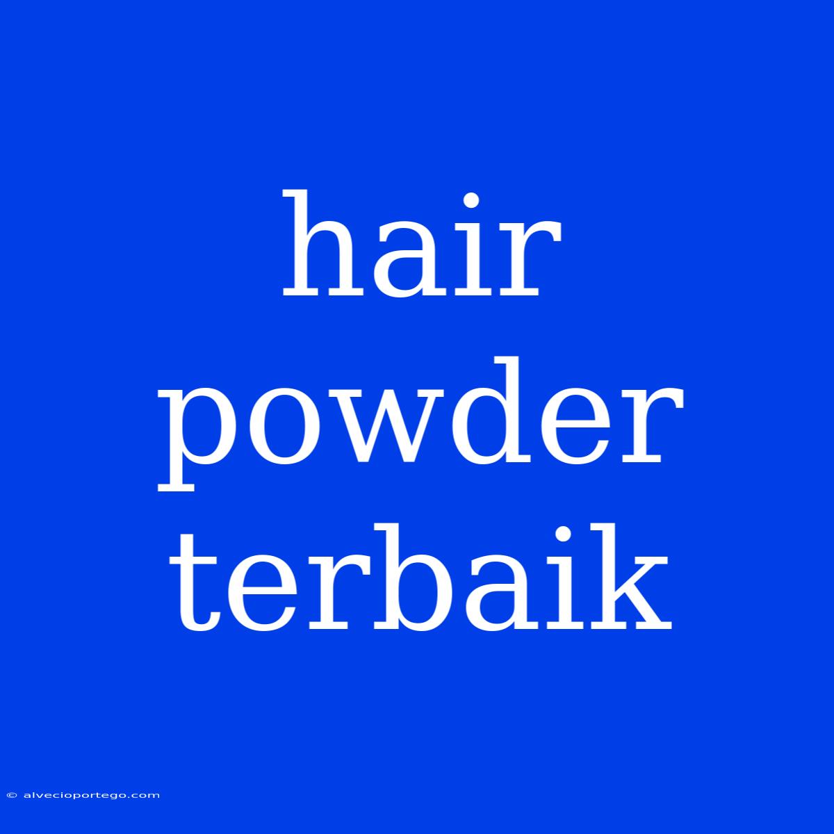 Hair Powder Terbaik