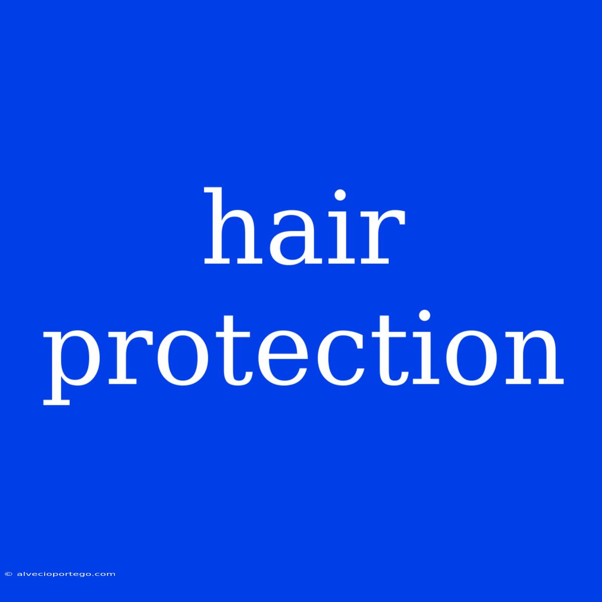 Hair Protection