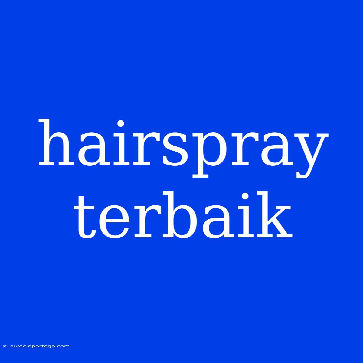 Hairspray Terbaik