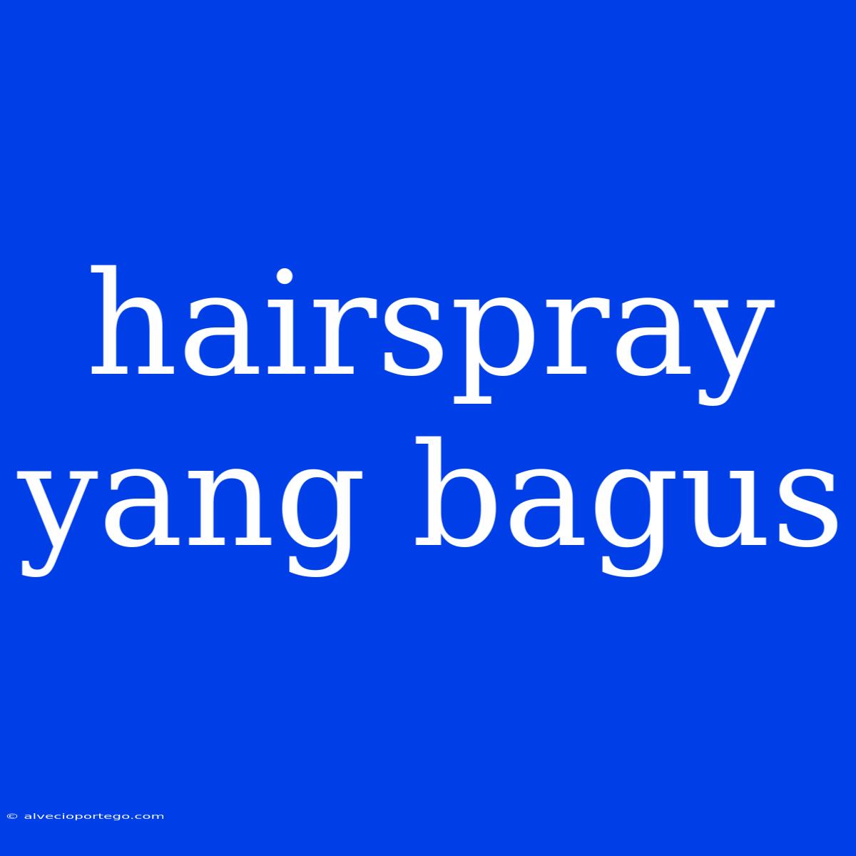 Hairspray Yang Bagus