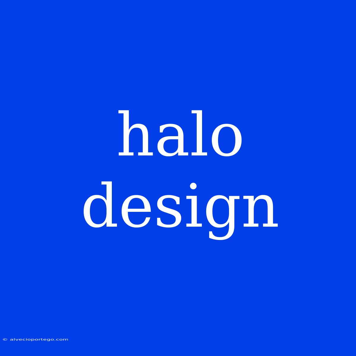 Halo Design