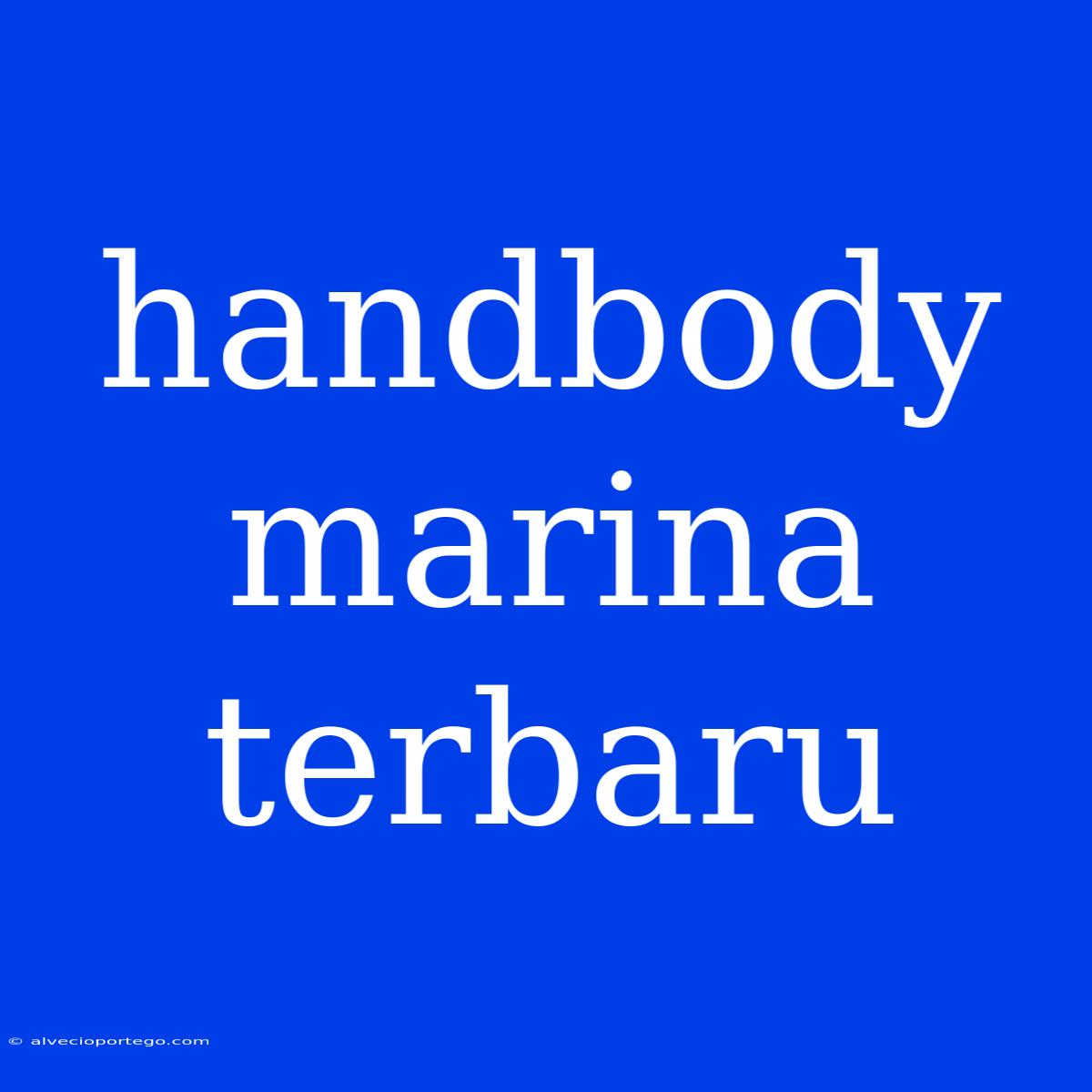 Handbody Marina Terbaru