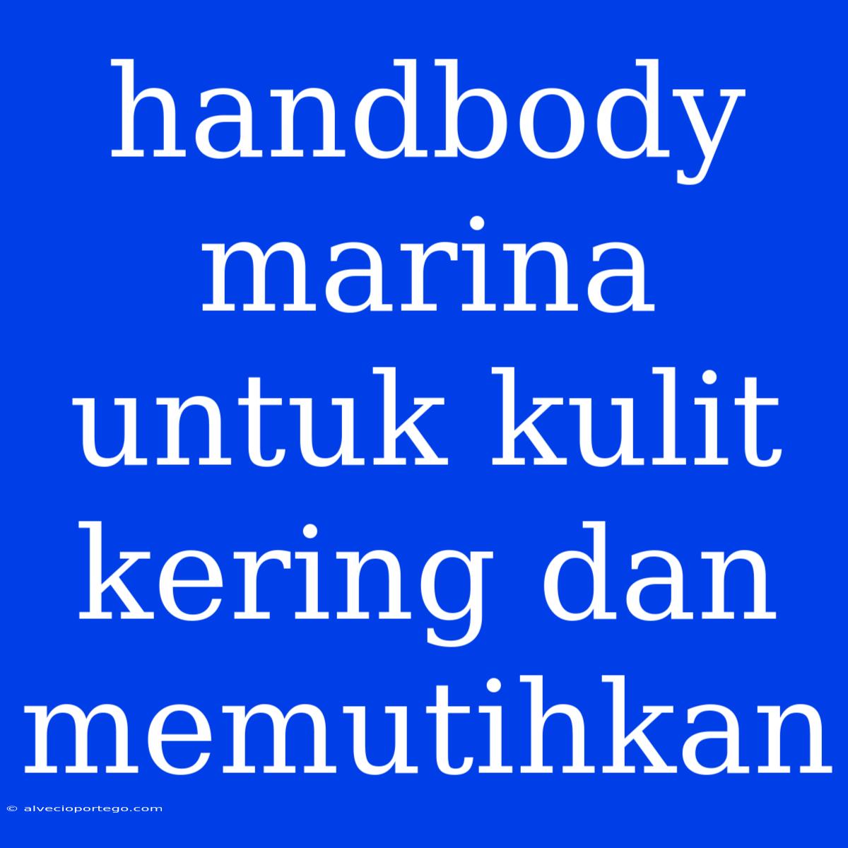 Handbody Marina Untuk Kulit Kering Dan Memutihkan