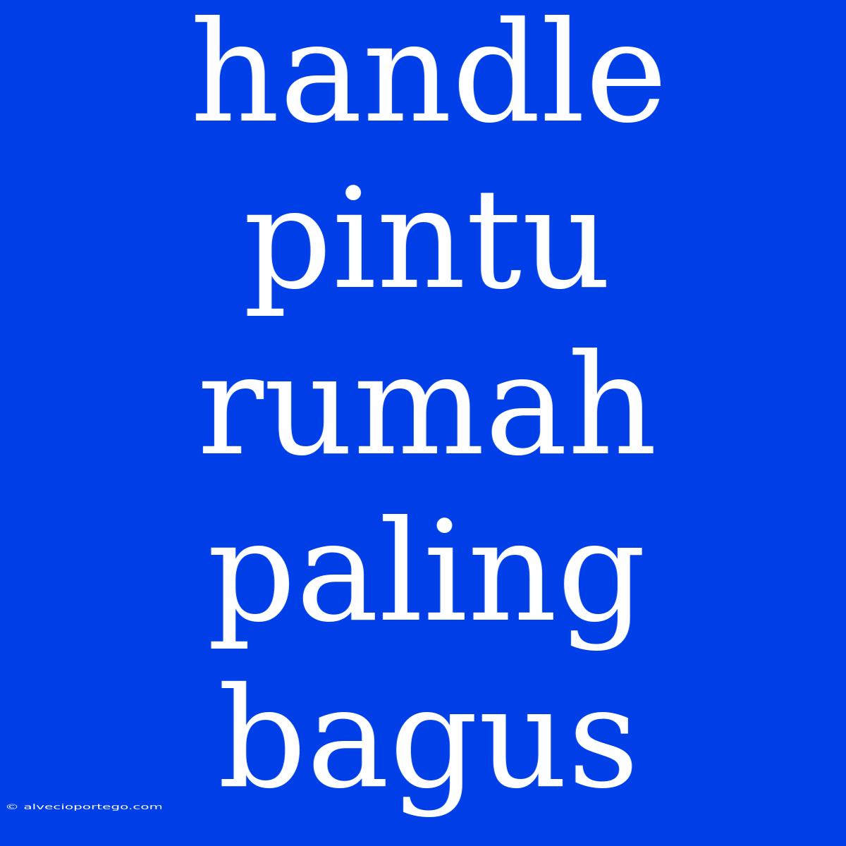 Handle Pintu Rumah Paling Bagus