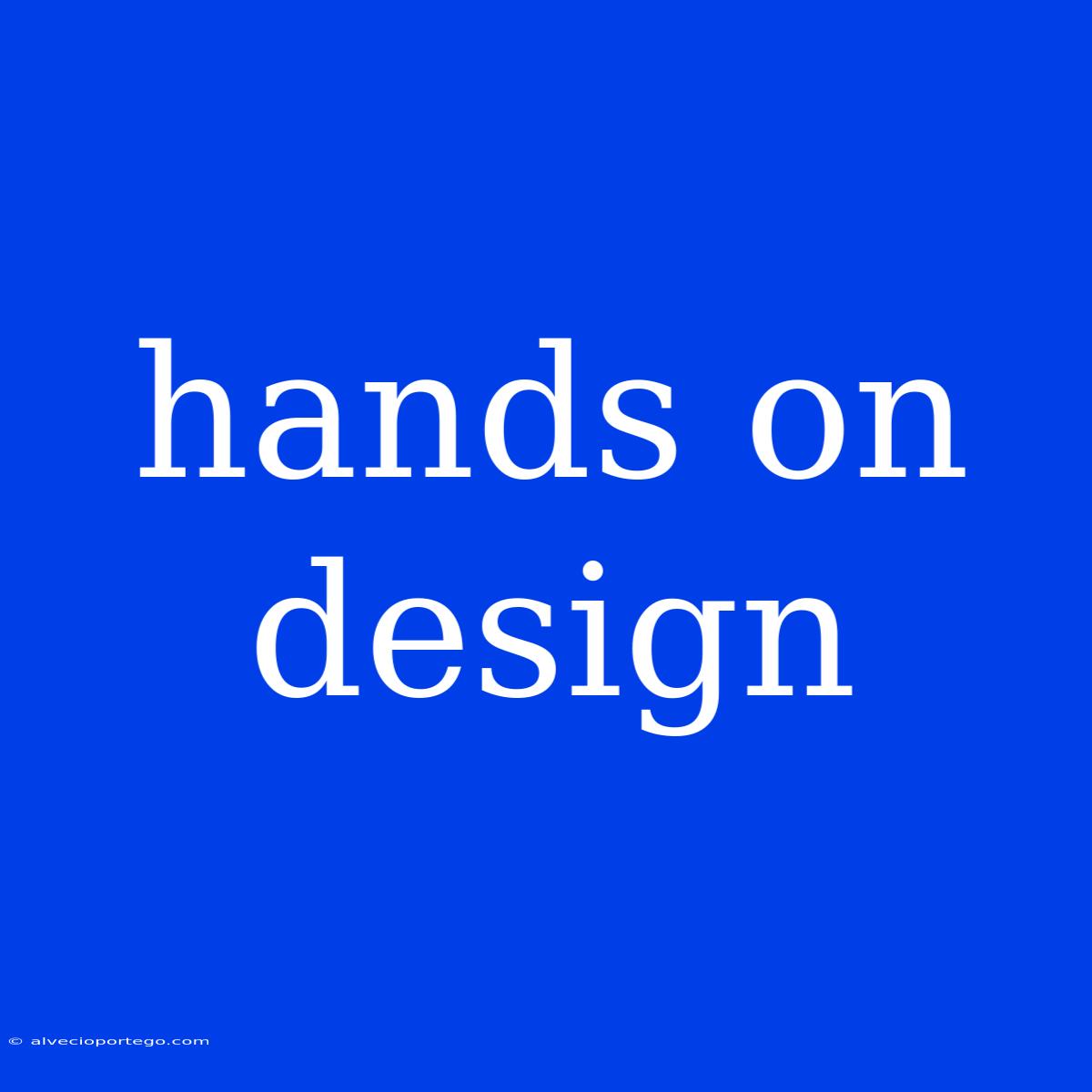 Hands On Design