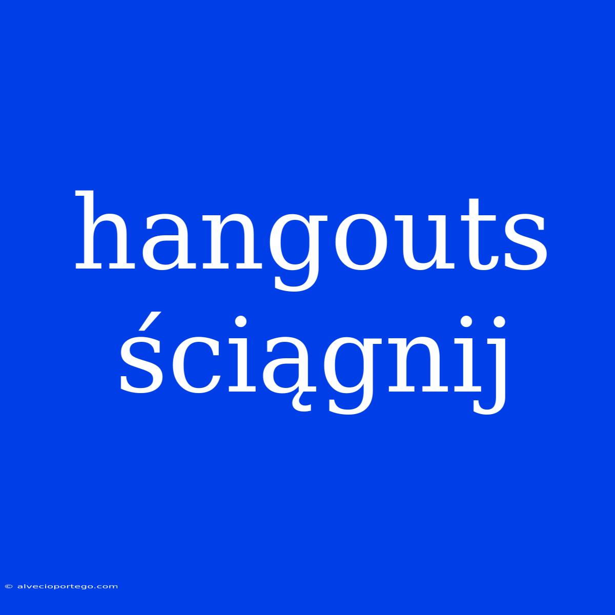 Hangouts Ściągnij