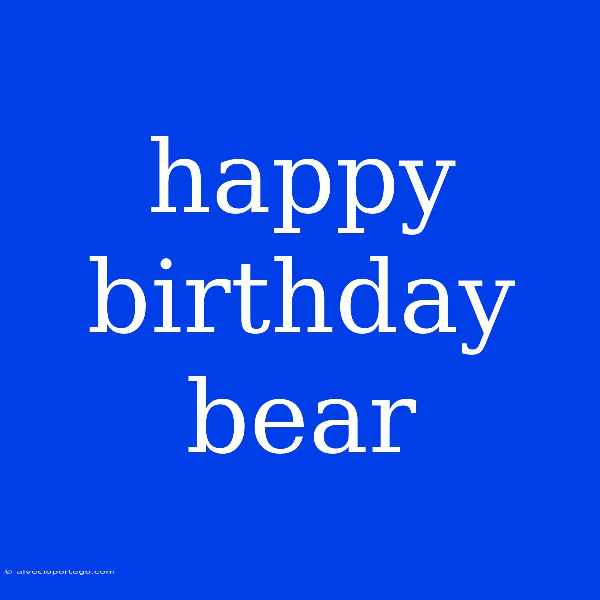 Happy Birthday Bear