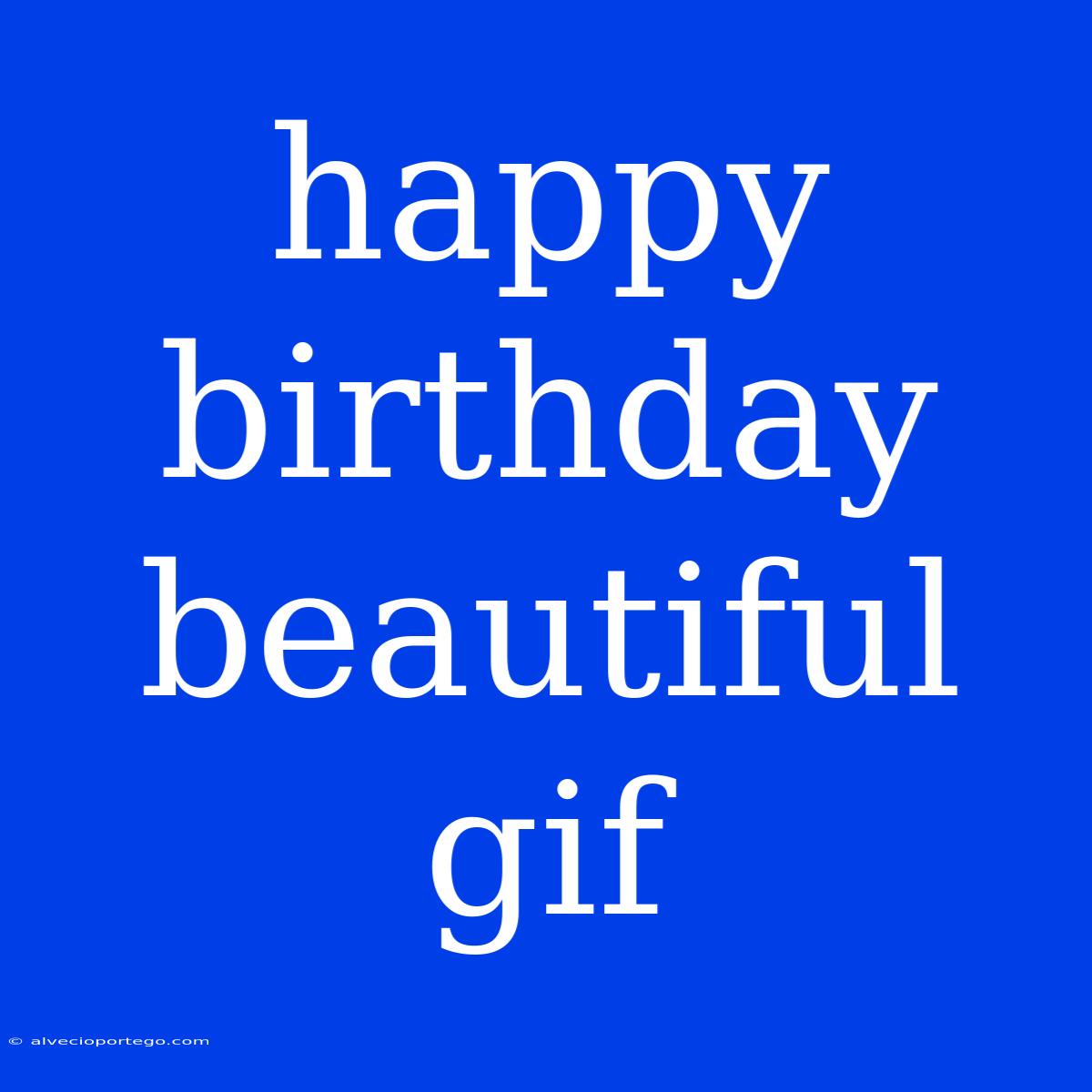 Happy Birthday Beautiful Gif