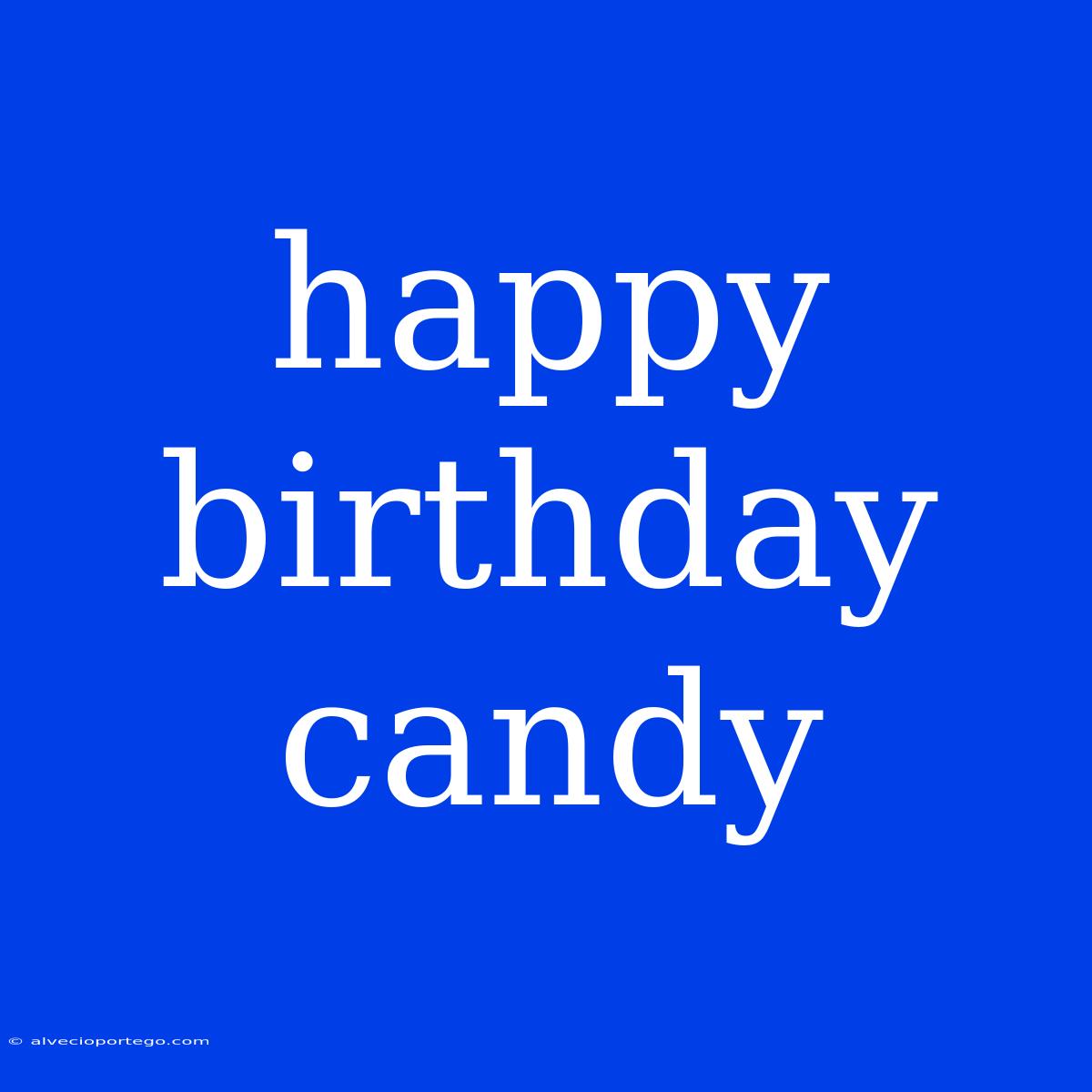 Happy Birthday Candy