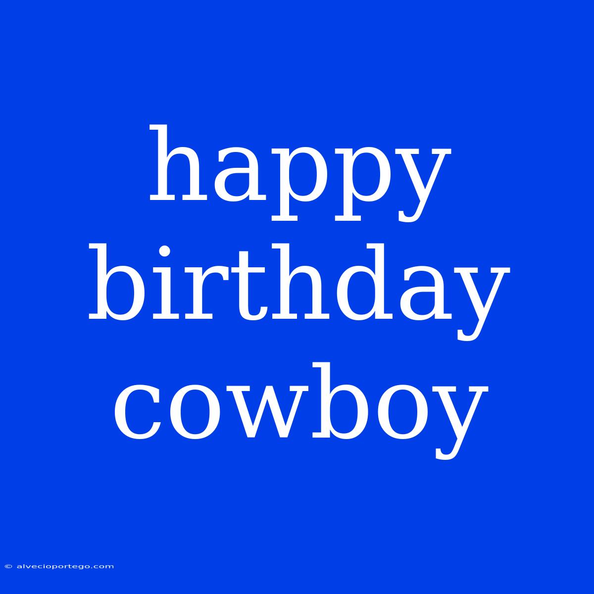 Happy Birthday Cowboy