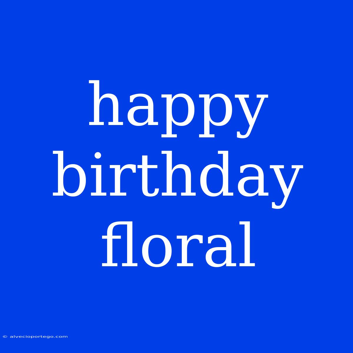 Happy Birthday Floral