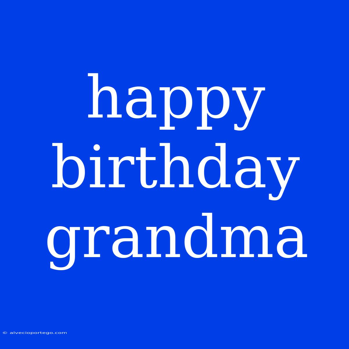 Happy Birthday Grandma