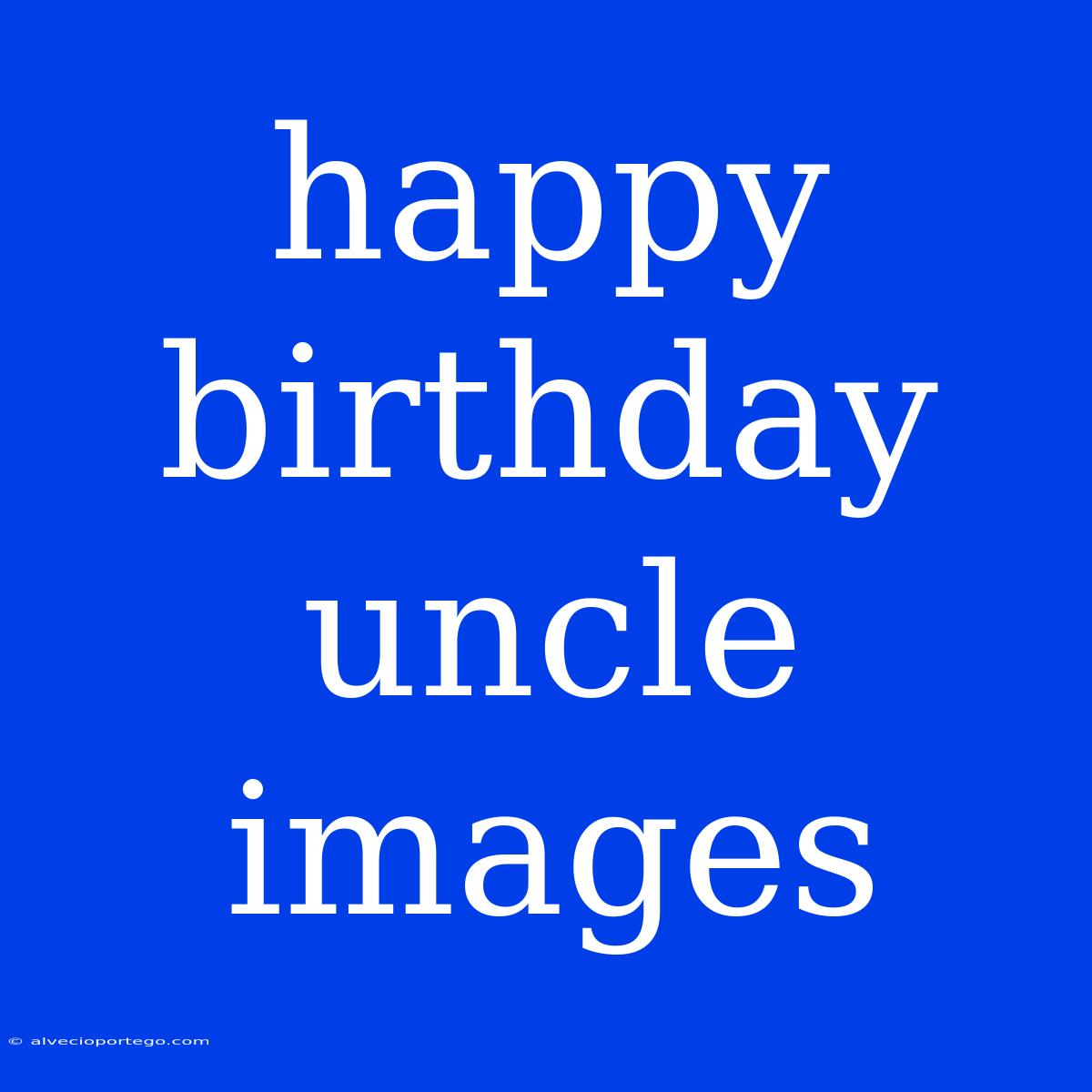 Happy Birthday Uncle Images