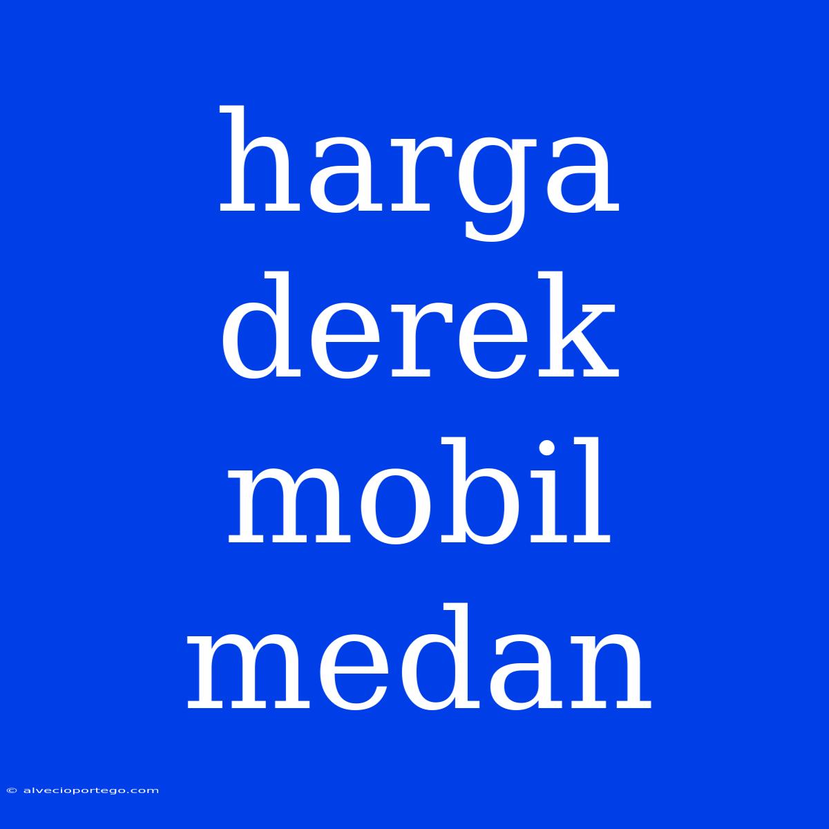 Harga Derek Mobil Medan