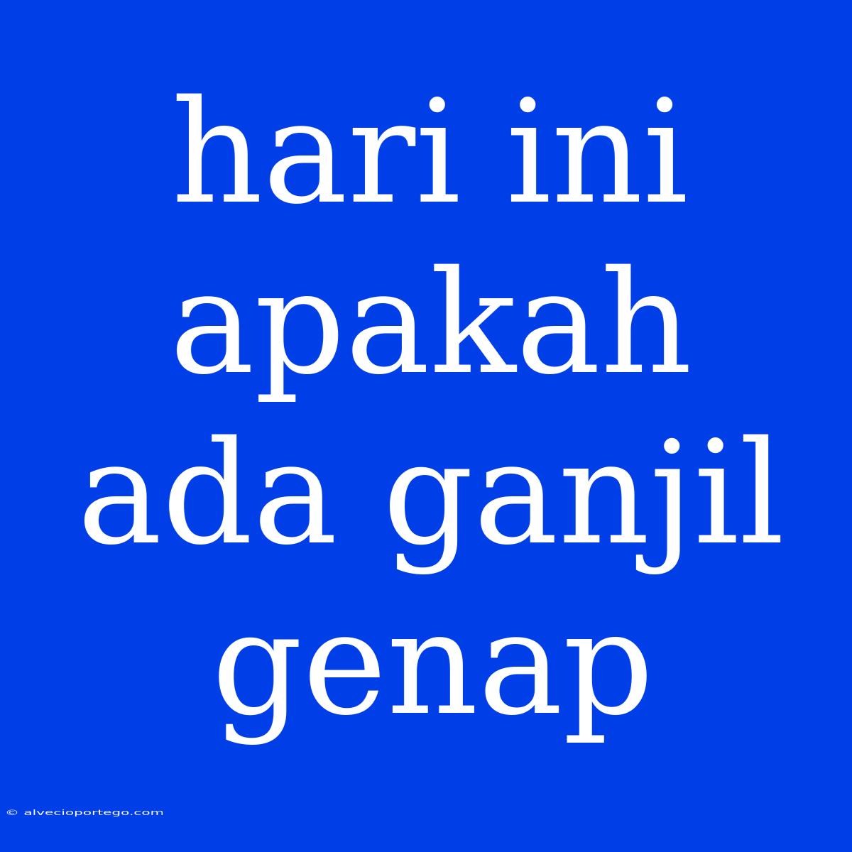 Hari Ini Apakah Ada Ganjil Genap