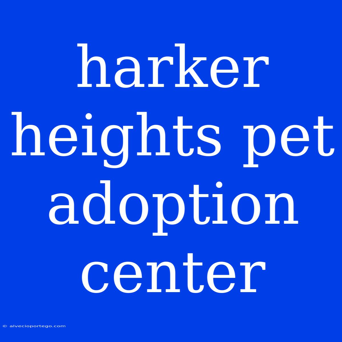 Harker Heights Pet Adoption Center