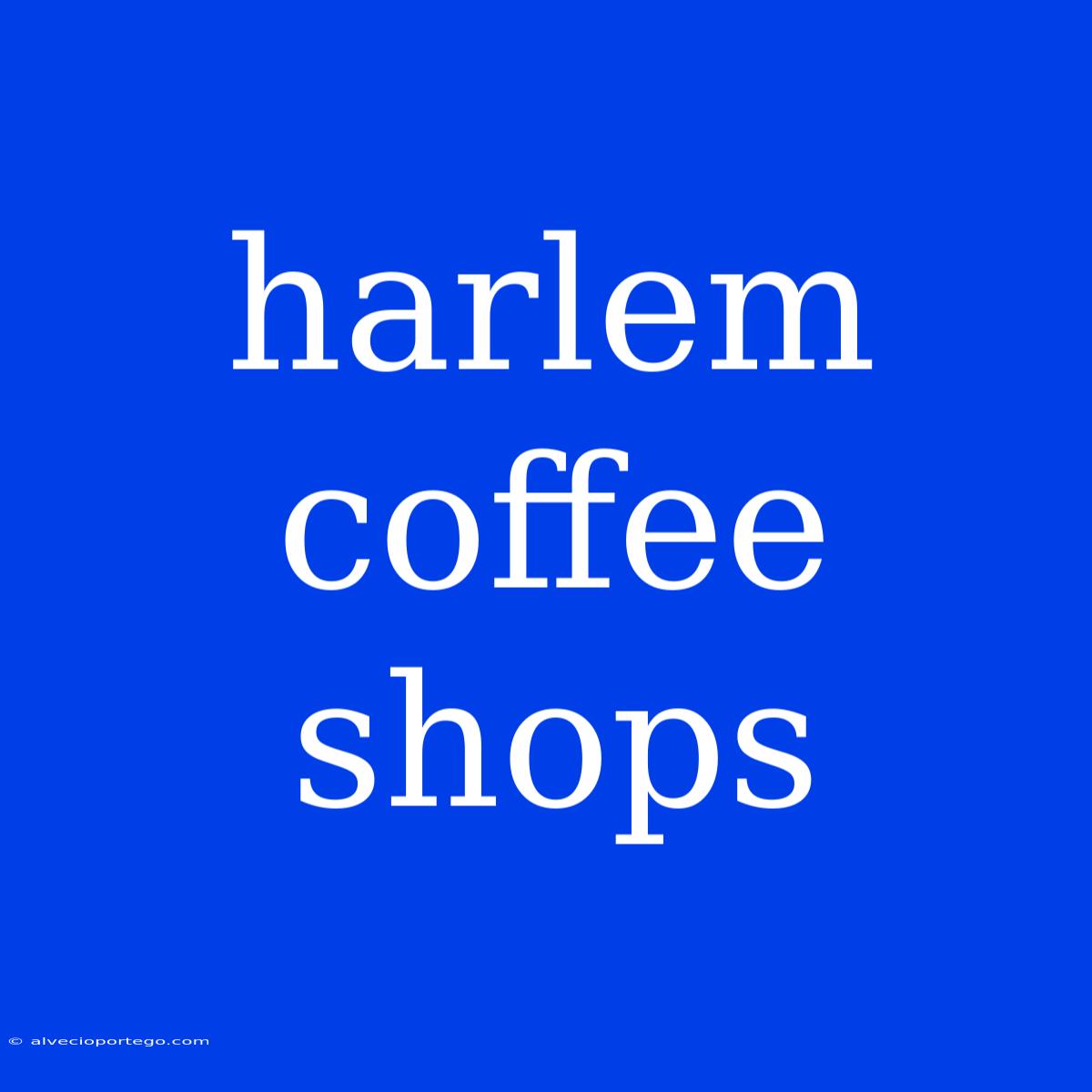 Harlem Coffee Shops