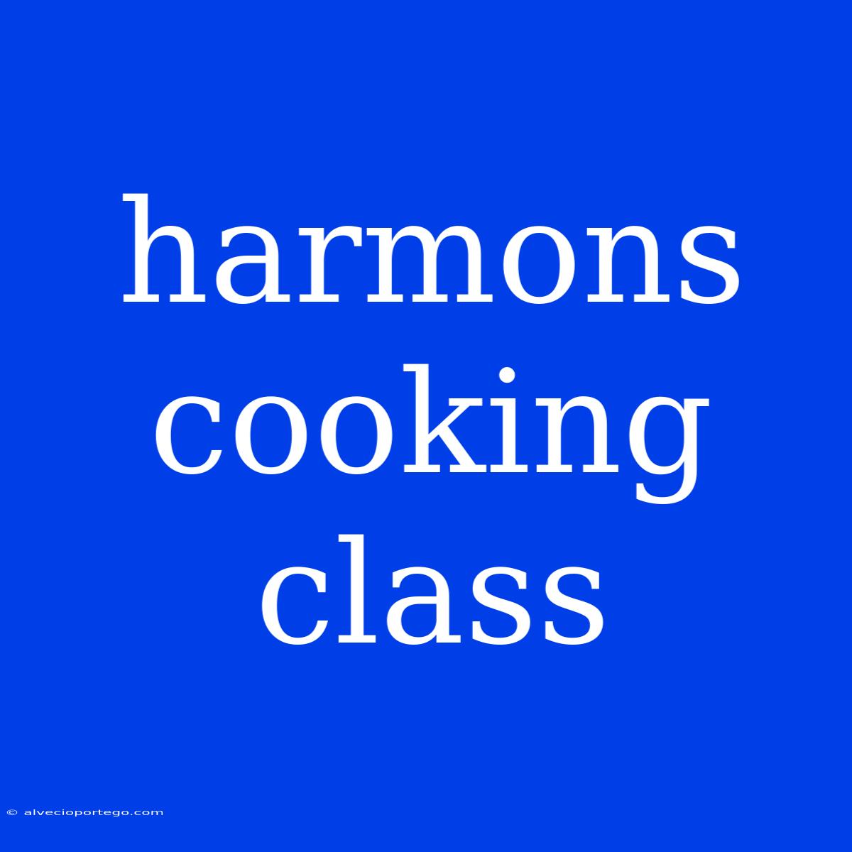 Harmons Cooking Class