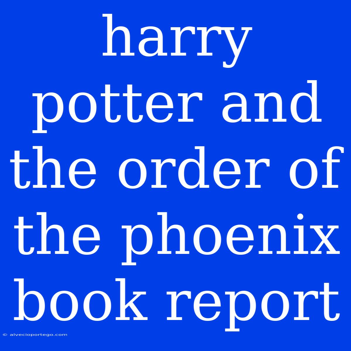 Harry Potter And The Order Of The Phoenix Book Report