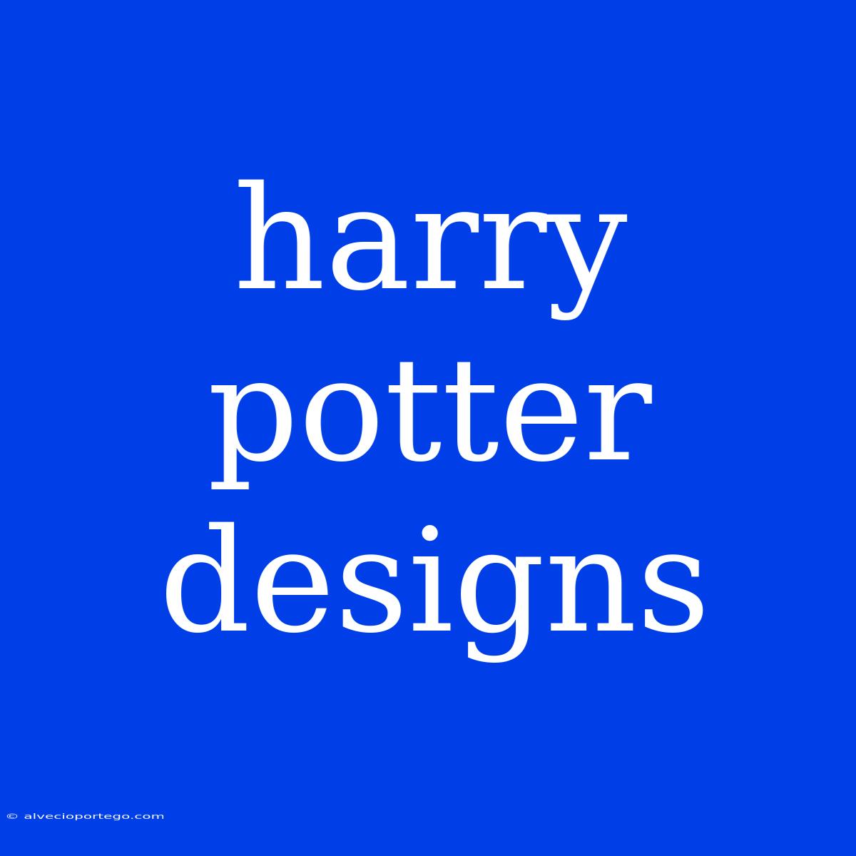 Harry Potter Designs